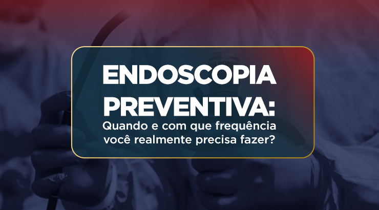 Endoscopia preventiva: Quando e com que frequência você realmente precisa fazer?