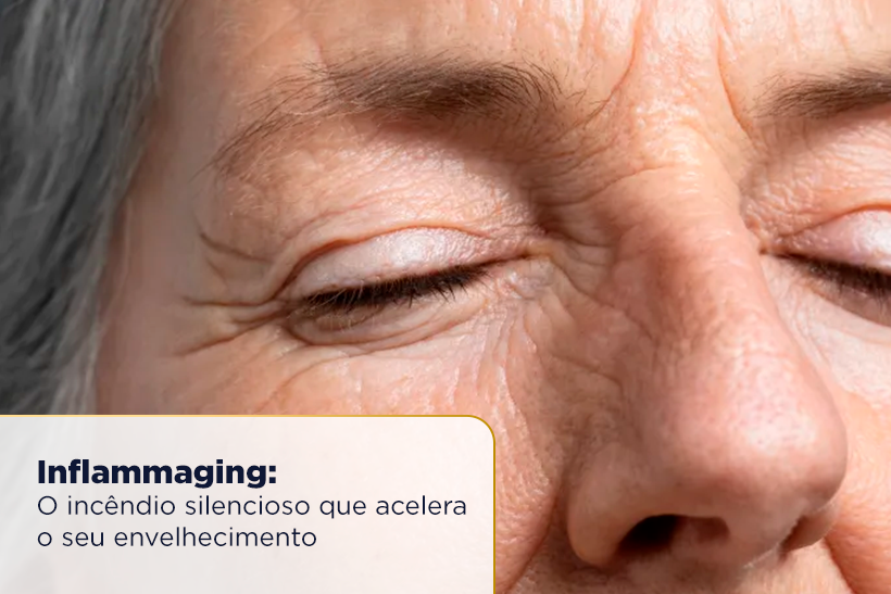 Inflammaging: O incêndio silencioso que acelera o seu envelhecimento